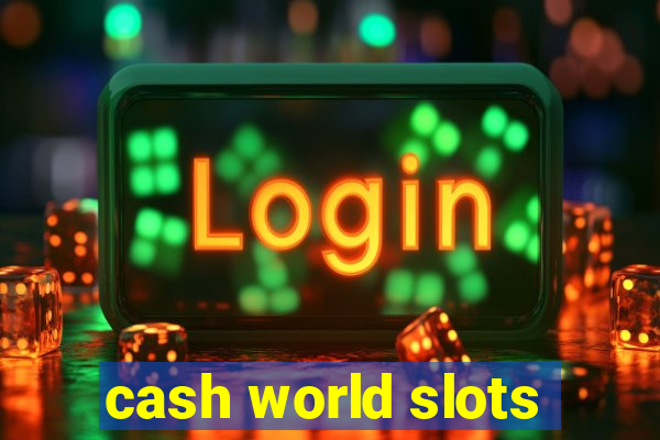 cash world slots